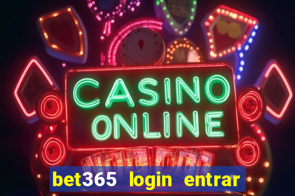 bet365 login entrar agora direto